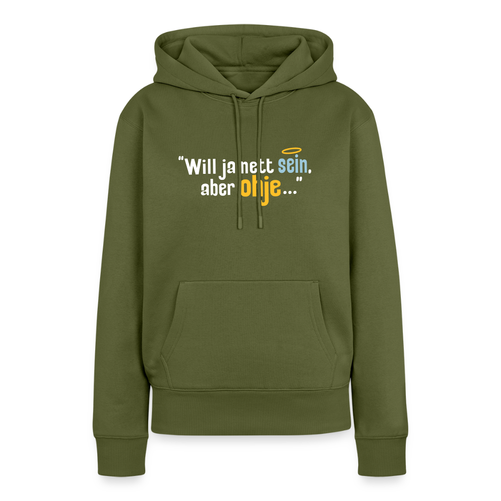 Will ja nett sein, aber ohje... - Frauen Premium Hoodie - Khaki