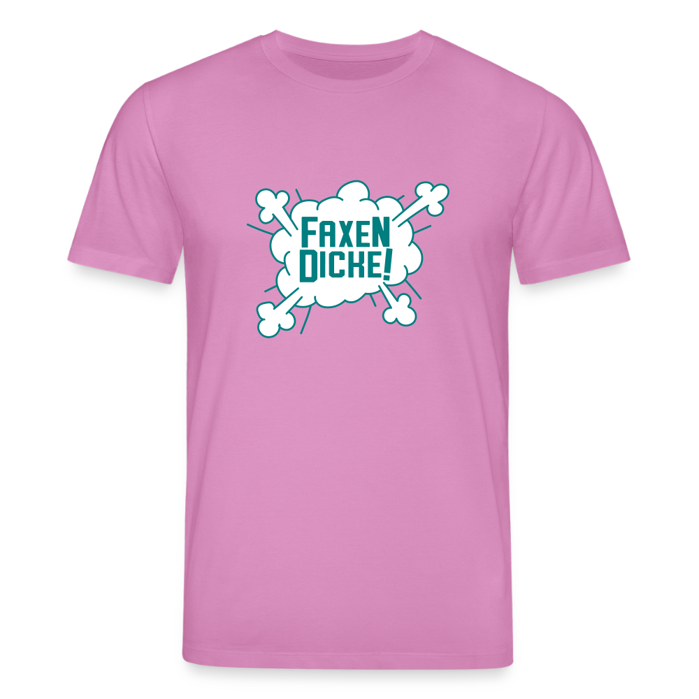 Faxen Dicke! - Unisex Bio T-Shirt - Pink