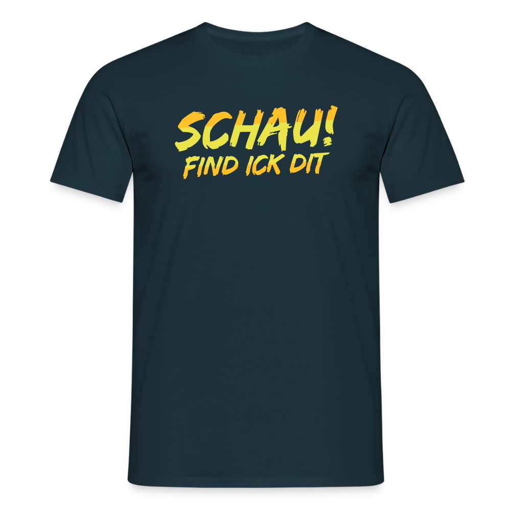 Schau! Find Ick Dit - Männer Premium T-Shirt - Navy