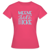 Meene Töle und Icke - Frauen Premium T-Shirt - Azalea
