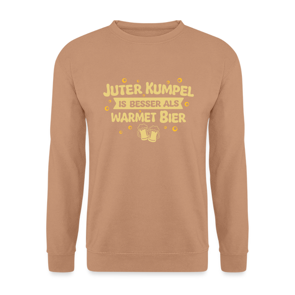 Juter Kumpel ist besser als warmet Bier - Unisex Pullover - Mocca