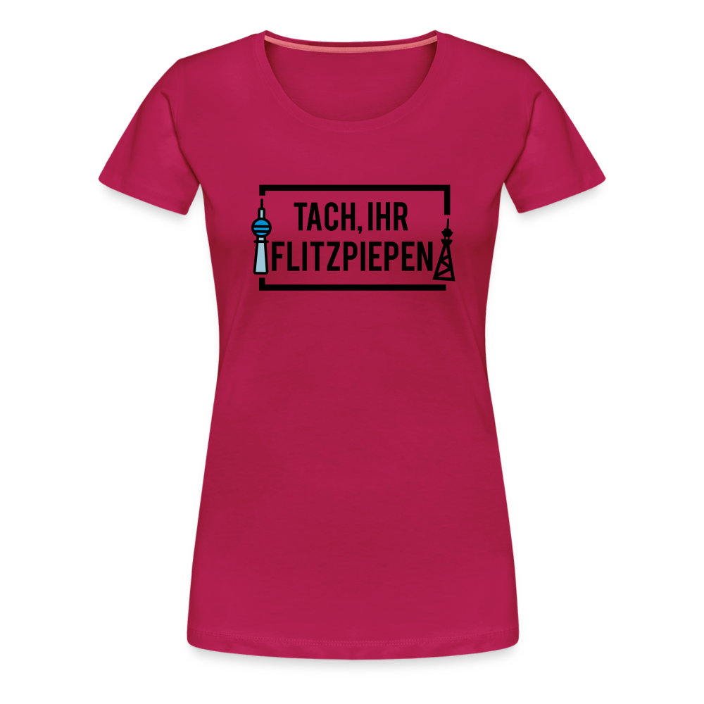 Tach ihr Flitzpiepen - Frauen Premium T-Shirt - dunkles Pink