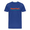 Passiert halt, wenn de nackt feierst! - Männer Premium T-Shirt - Königsblau
