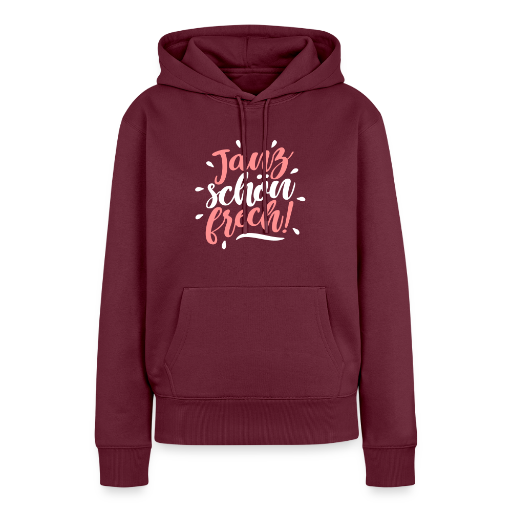Janz schön frech! - Frauen Premium Hoodie - Burgunderrot