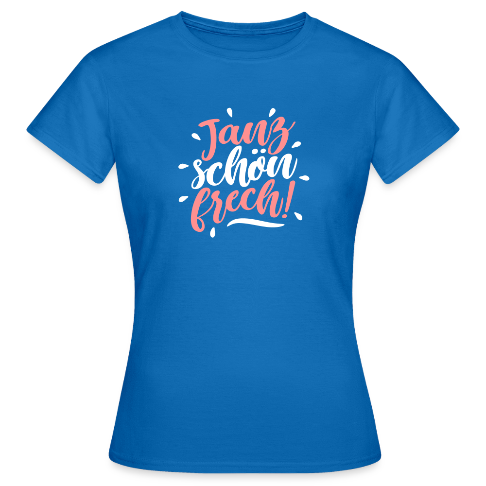 Janz schön frech! - Frauen Premium T-Shirt - Royalblau