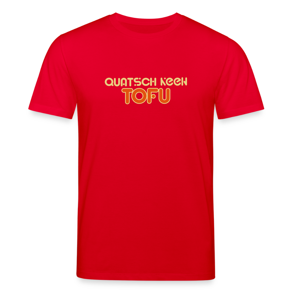 Quatsch keen Tofu! - Unisex Bio T-Shirt - Rot