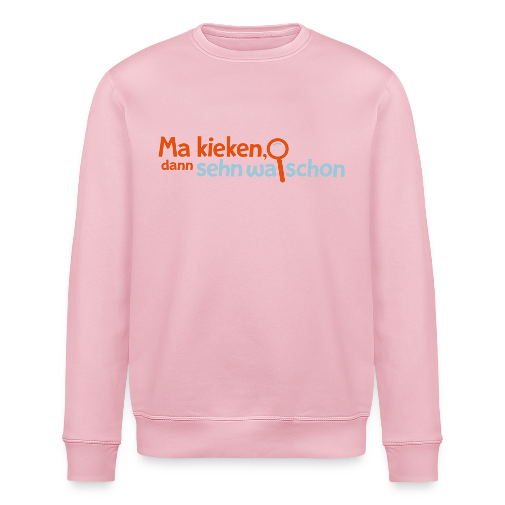 Ma kieken, dann sehn wa schon - Unisex Bio Sweatshirt - Hellrosa