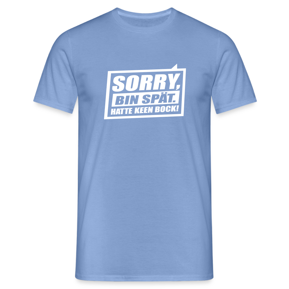 Sorry, ick bin spät. Hatte keen Bock. - Männer Premium T-Shirt - carolina blue