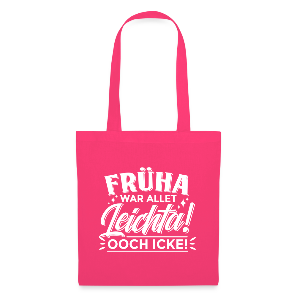 Früha war allet leichta! Ooch icke! - Stoffbeutel - Azalea