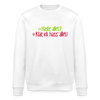 Haste allet? Klar, ick hass' allet! - Unisex Bio Sweatshirt - Weiß