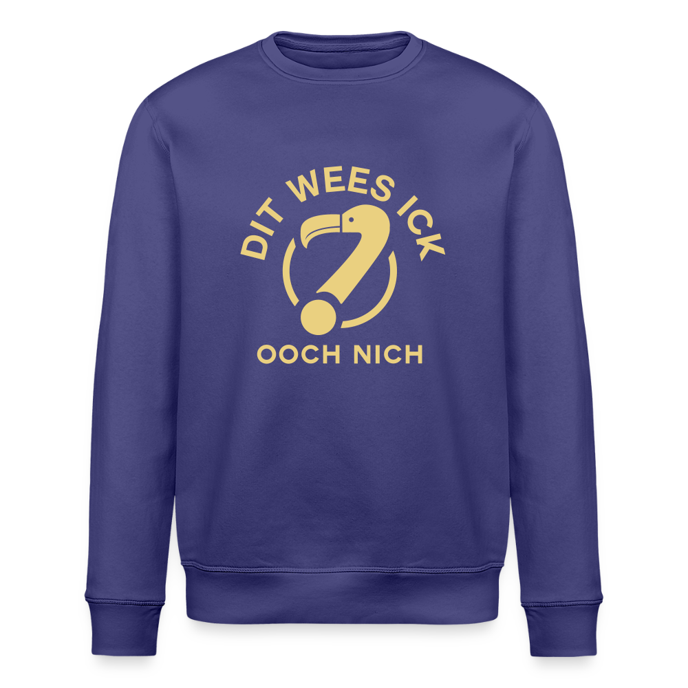 Dit Wees Ick Ooch Nich - Unisex Bio Sweatshirt - Dämmerung
