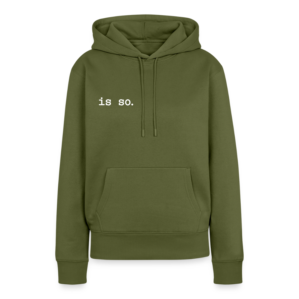 Is So  - Frauen Premium Hoodie - Khaki