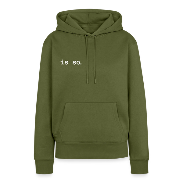 Is So  - Frauen Premium Hoodie - Khaki