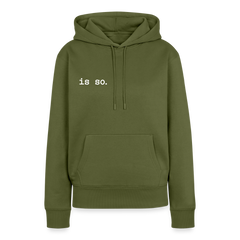 Is So  - Frauen Premium Hoodie