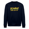 Schau! Find Ick Dit - Unisex Bio Sweatshirt - Navy