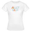 Allet Easy! - Frauen Premium T-Shirt - Weiß