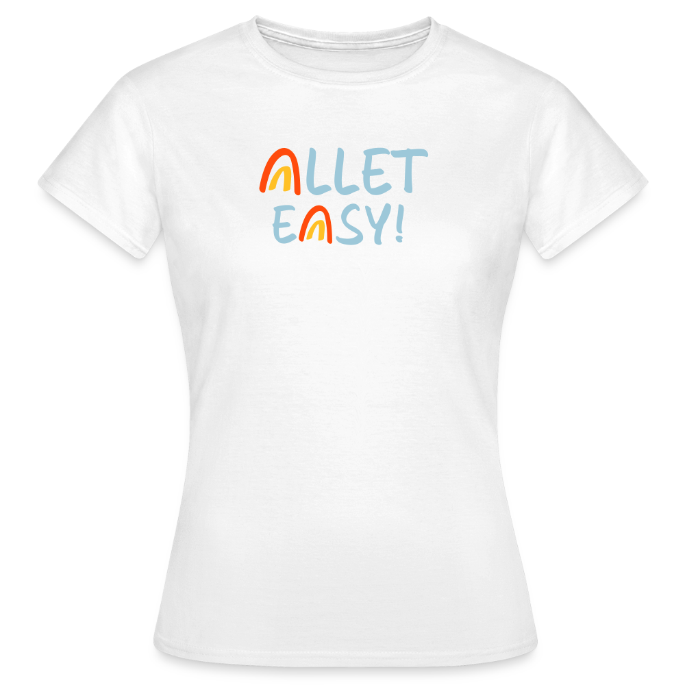 Allet Easy! - Frauen Premium T-Shirt - Weiß