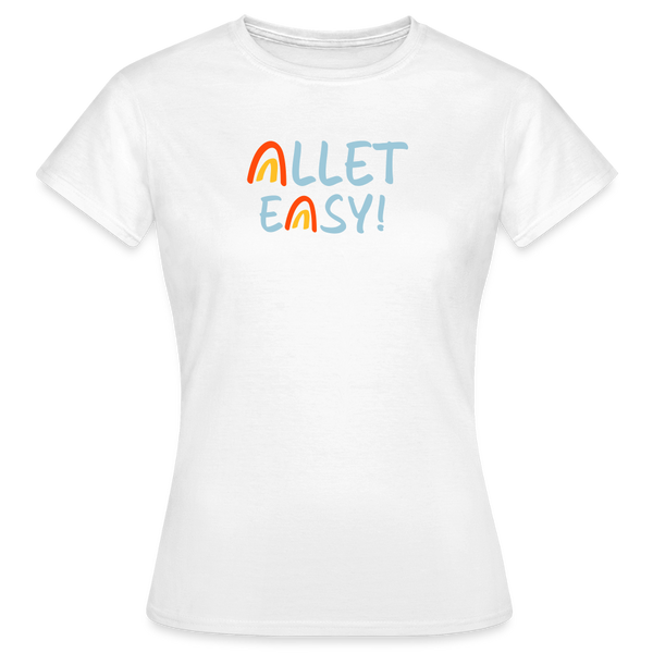 Allet Easy! - Frauen Premium T-Shirt - Weiß