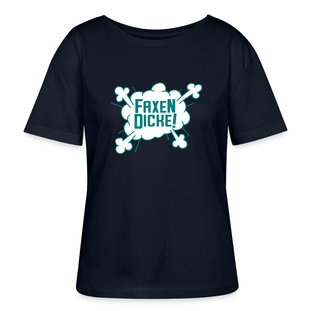 Faxen Dicke! - Relaxed Rundhals Frauen Bio-T-Shirt - Navy