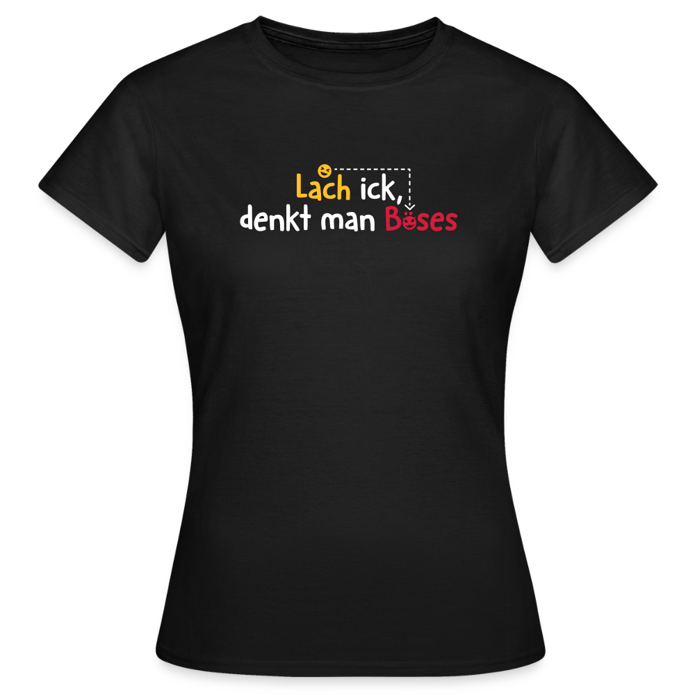 Lach ick, denkt man Böses - Frauen Premium T-Shirt - Schwarz