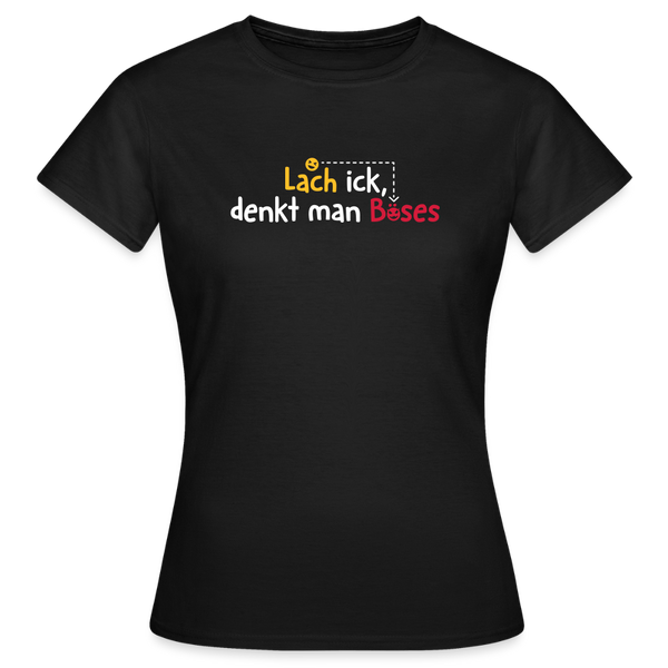 Lach ick, denkt man Böses - Frauen Premium T-Shirt - Schwarz