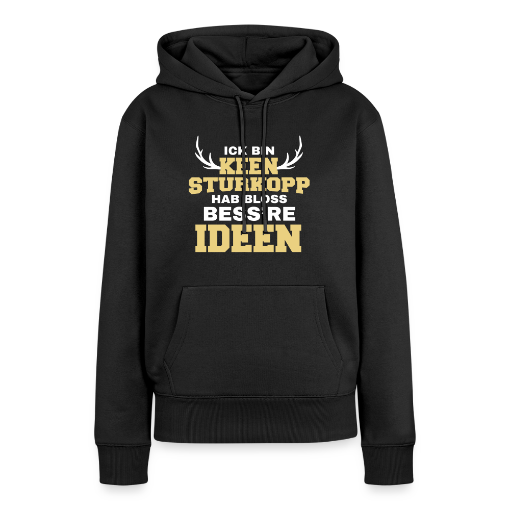 Ick bin keen Sturkopp - Frauen Premium Hoodie - Schwarz