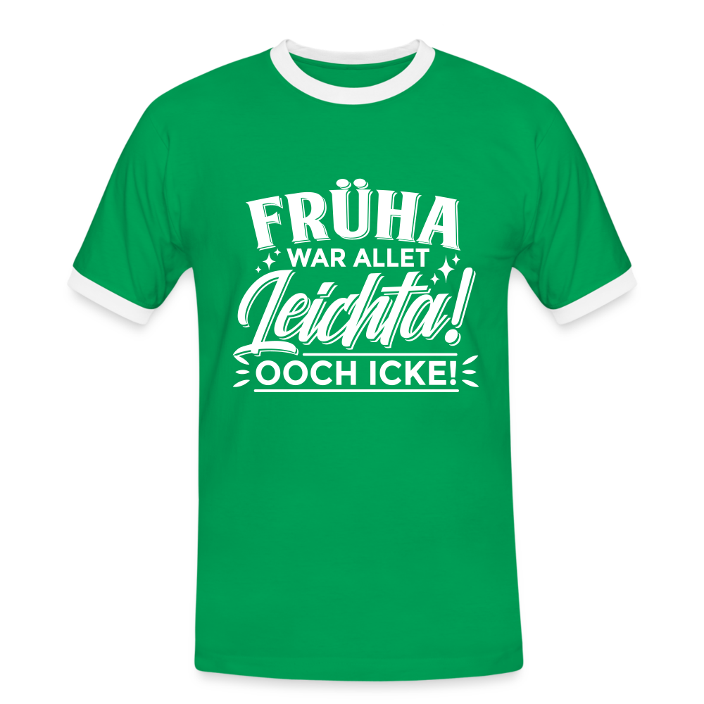 Früha war allet leichta! Ooch icke! - Männer Ringer T-Shirt - Kelly Green/Weiß