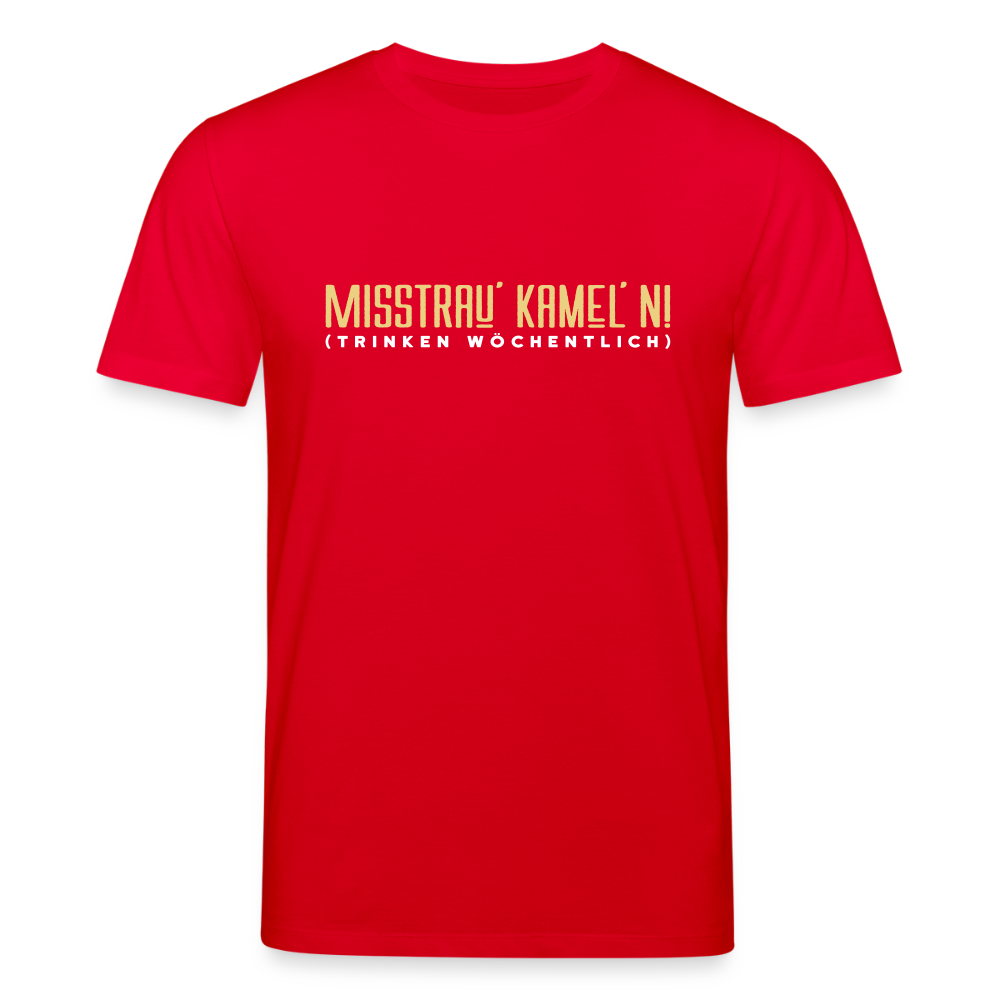 Misstrau' Kamel'n! (trinken wöchentlich) - Unisex Bio T-Shirt - Rot