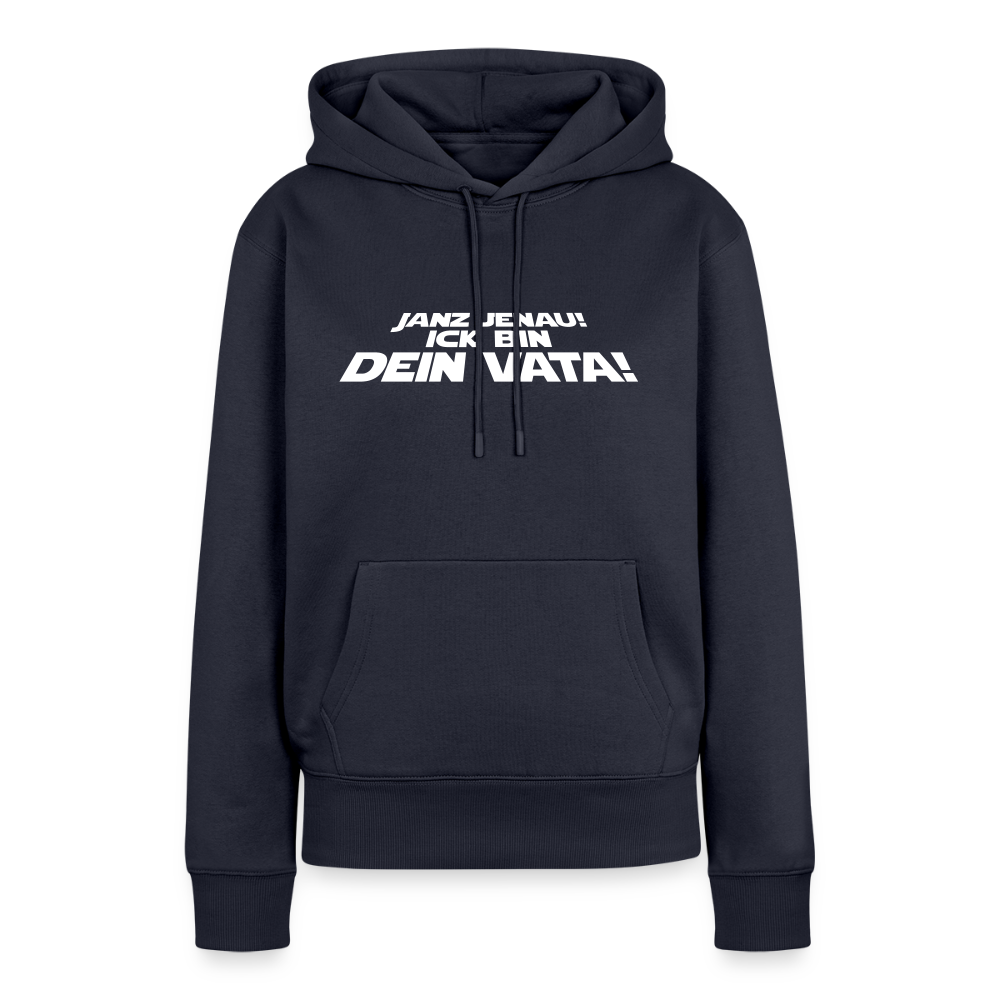 Janz jenau! Ick bin dein Vata! - Frauen Premium Hoodie - Navy