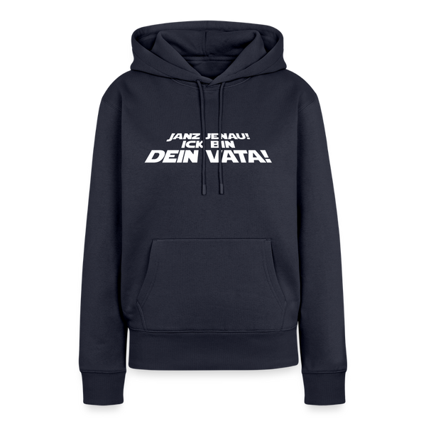 Janz jenau! Ick bin dein Vata! - Frauen Premium Hoodie - Navy