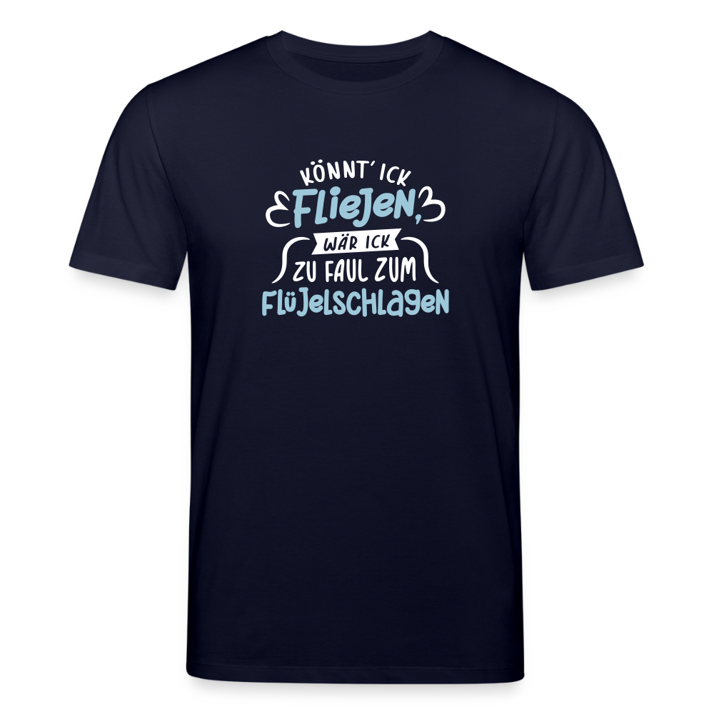 Könnt' ick fliejen, wär ick zu faul zum Flüjelschlagen - Unisex Bio T-Shirt - Navy