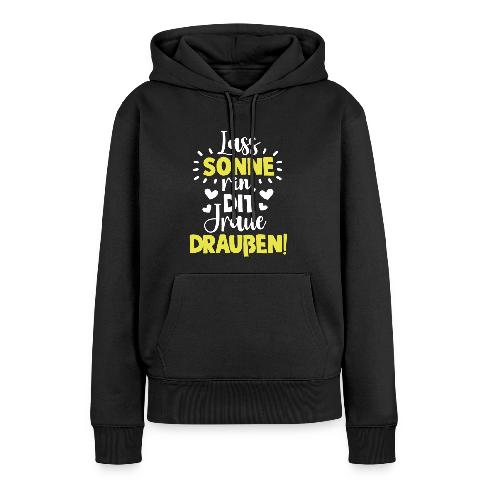 Lass Sonne rin, dit Jraue draußen! - Frauen Premium Hoodie - Schwarz