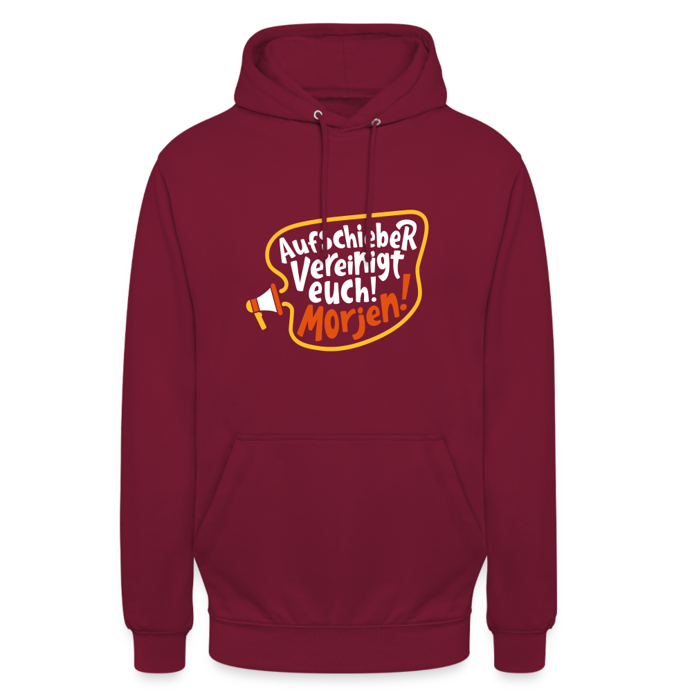 Aufschieber vereinigt euch! Morjen! - Unisex Hoodie - Bordeaux