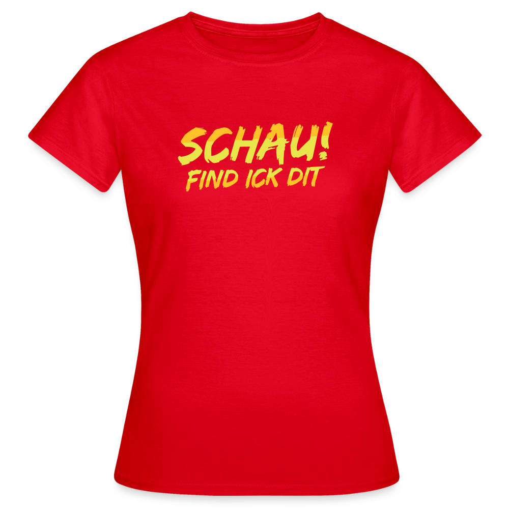 Schau! Find Ick Dit - Frauen Premium T-Shirt - Rot