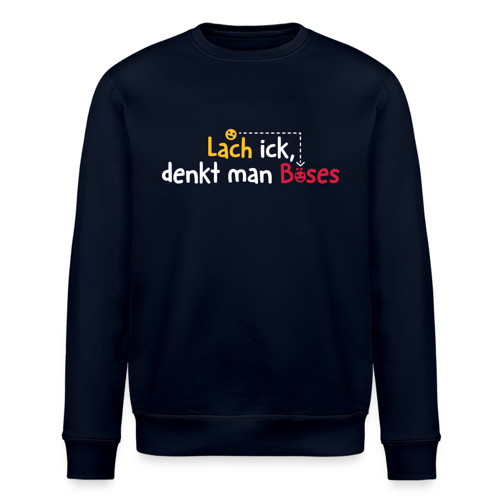 Lach ick, denkt man Böses - Unisex Bio Sweatshirt - Navy