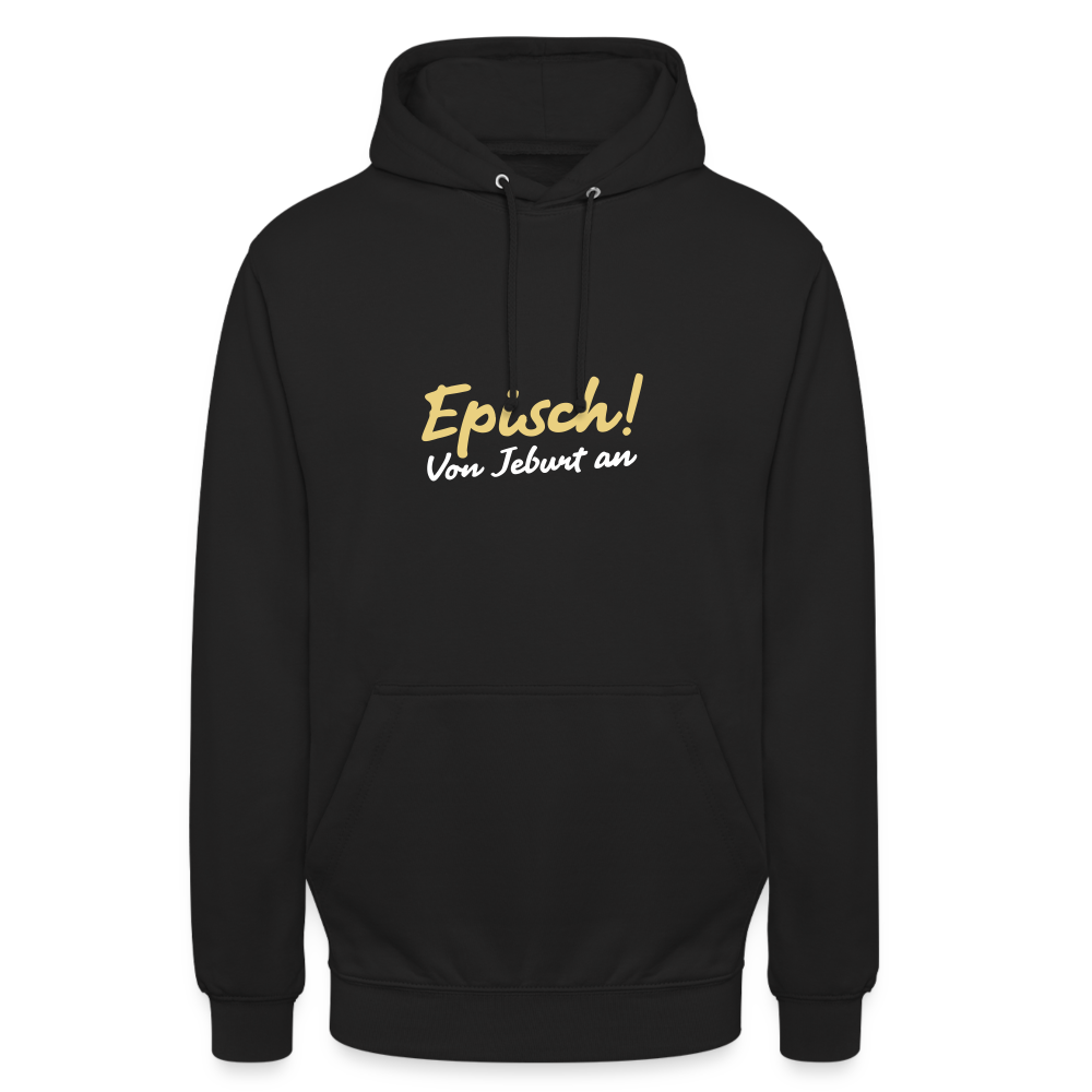 Episch! Von Jeburt an - Unisex Hoodie - Schwarz