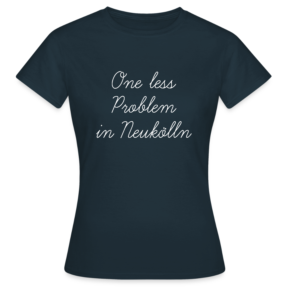 One Less Problem in Neukölln - Frauen Premium T-Shirt - Navy