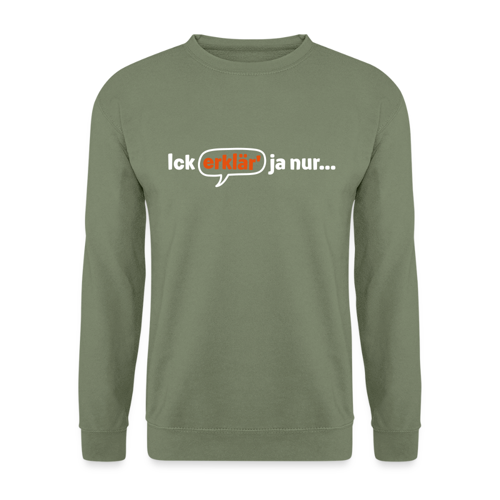 Ick erklär' ja nur… - Unisex Pullover - Armeegrün