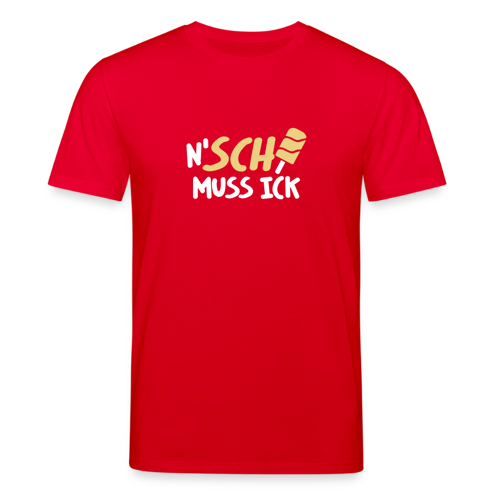 N'SCH... MUSS ICK - Unisex Bio T-Shirt - Rot