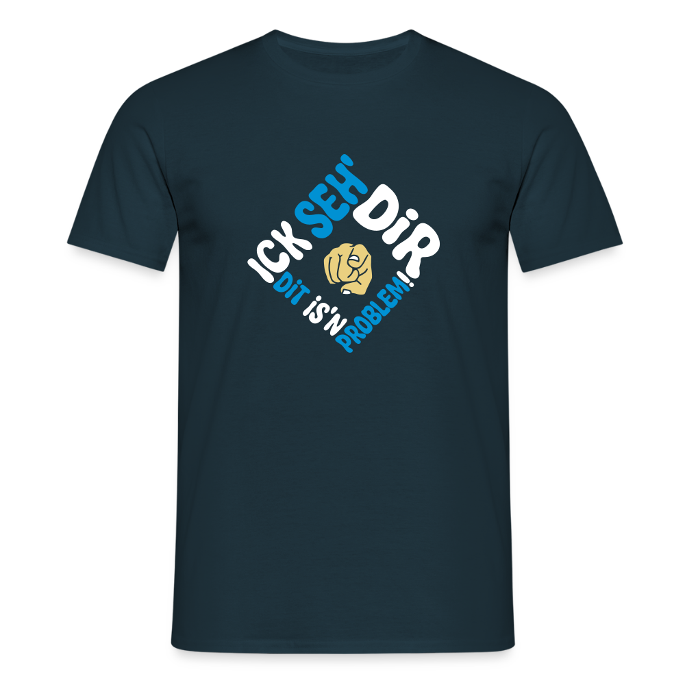 Ick seh' dir. Dit is'n Problem. - Männer Premium T-Shirt - Navy