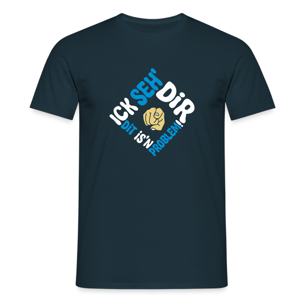 Ick seh' dir. Dit is'n Problem. - Männer Premium T-Shirt - Navy