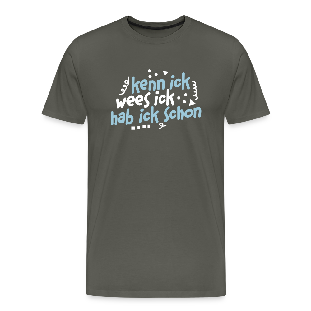 kenn ick wees ick hab ick schon - Männer Premium T-Shirt - Asphalt