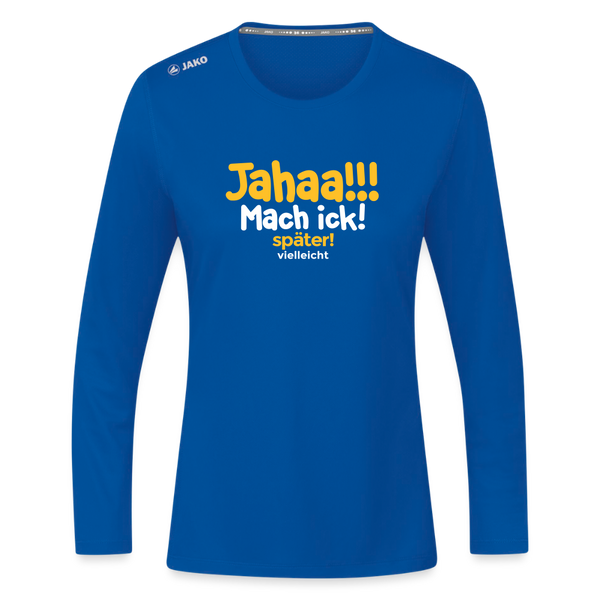 Jahaa!!! Mach ick! später! vielleicht - Frauen Sport Langarmshirt - Royalblau