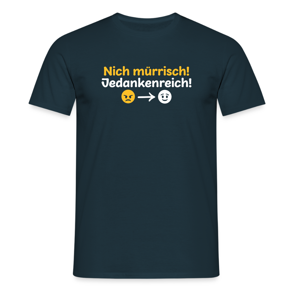 Nich mürrisch! Jedankenreich! - Männer Premium T-Shirt - Navy