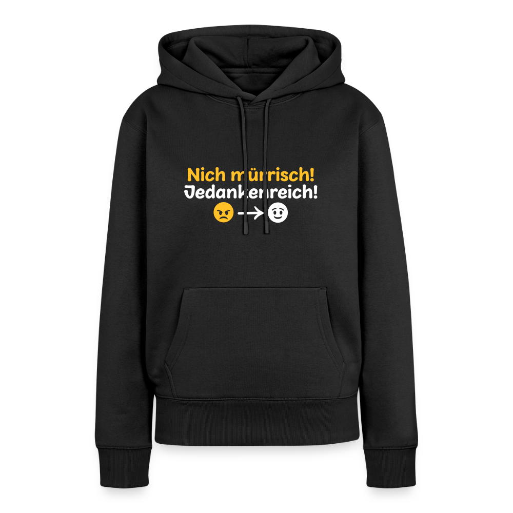 Nich mürrisch! Jedankenreich! - Frauen Premium Hoodie - Schwarz