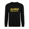Schau! Find Ick Dit - Unisex Pullover - Schwarz