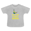 Schnurz Piepe mit Piep - Baby T-Shirt - Grau meliert