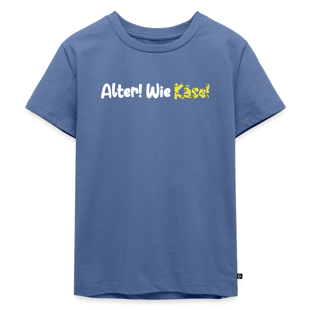 Alter! Wie Käse! - Kinder Premium T-Shirt - Taubenblau