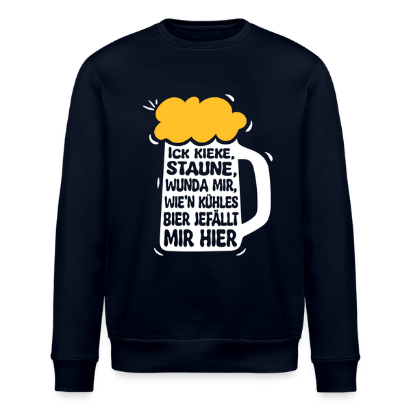 Ick kieke, staune, wunda mir, wie'n kühles Bier jefällt mir hier - Unisex Bio Sweatshirt - Navy
