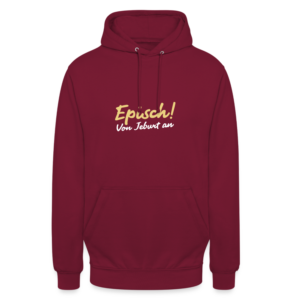 Episch! Von Jeburt an - Unisex Hoodie - Bordeaux